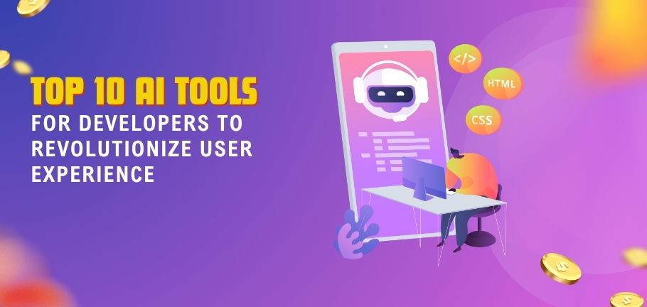 Top 10 AI Tools for Developers to Revolutionize User Experience