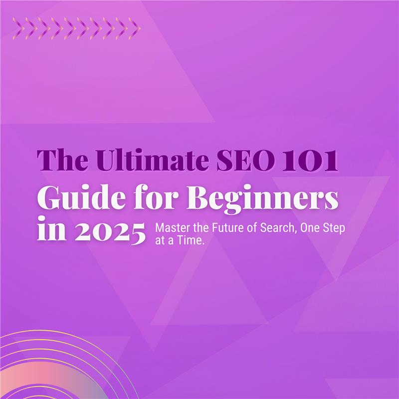 SEO-101-Guide-for-Beginners-(2025) – Step-by-Step-Roadmap